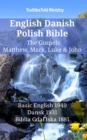 English Danish Polish Bible - The Gospels - Matthew, Mark, Luke & John : Basic English 1949 - Dansk 1931 - Biblia Gdanska 1881 - eBook