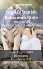 English Danish Romanian Bible - The Gospels - Matthew, Mark, Luke & John : Basic English 1949 - Dansk 1931 - Cornilescu 1921 - eBook