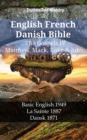 English French Danish Bible - The Gospels IV - Matthew, Mark, Luke & John : Basic English 1949 - La Sainte 1887 - Dansk 1871 - eBook