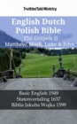 English Dutch Polish Bible - The Gospels II - Matthew, Mark, Luke & John : Basic English 1949 - Statenvertaling 1637 - Biblia Jakuba Wujka 1599 - eBook