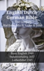 English Dutch German Bible - The Gospels - Matthew, Mark, Luke & John : Basic English 1949 - Statenvertaling 1637 - Lutherbibel 1545 - eBook