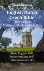 English Dutch Czech Bible - The Gospels - Matthew, Mark, Luke & John : Basic English 1949 - Statenvertaling 1637 - Bible Kralicka 1613 - eBook