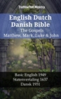 English Dutch Danish Bible - The Gospels - Matthew, Mark, Luke & John : Basic English 1949 - Statenvertaling 1637 - Dansk 1931 - eBook