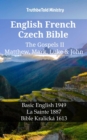 English French Czech Bible - The Gospels II - Matthew, Mark, Luke & John : Basic English 1949 - La Sainte 1887 - Bible Kralicka 1613 - eBook