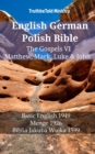 English German Polish Bible - The Gospels VI - Matthew, Mark, Luke & John : Basic English 1949 - Menge 1926 - Biblia Jakuba Wujka 1599 - eBook