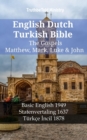 English Dutch Turkish Bible - The Gospels - Matthew, Mark, Luke & John : Basic English 1949 - Statenvertaling 1637 - Turkce Incil 1878 - eBook