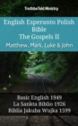 English Esperanto Polish Bible - The Gospels II - Matthew, Mark, Luke & John : Basic English 1949 - La Sankta Biblio 1926 - Biblia Jakuba Wujka 1599 - eBook