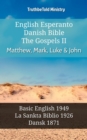 English Esperanto Danish Bible - The Gospels II - Matthew, Mark, Luke & John : Basic English 1949 - La Sankta Biblio 1926 - Dansk 1871 - eBook