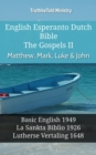 English Esperanto Dutch Bible - The Gospels II - Matthew, Mark, Luke & John : Basic English 1949 - La Sankta Biblio 1926 - Lutherse Vertaling 1648 - eBook