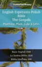 English Esperanto Polish Bible - The Gospels - Matthew, Mark, Luke & John : Basic English 1949 - La Sankta Biblio 1926 - Biblia Gdanska 1881 - eBook