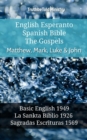 English Esperanto Spanish Bible - The Gospels - Matthew, Mark, Luke & John : Basic English 1949 - La Sankta Biblio 1926 - Sagradas Escrituras 1569 - eBook