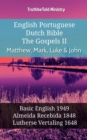 English Portuguese Dutch Bible - The Gospels II - Matthew, Mark, Luke & John : Basic English 1949 - Almeida Recebida 1848 - Lutherse Vertaling 1648 - eBook