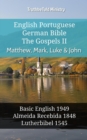 English Portuguese German Bible - The Gospels II - Matthew, Mark, Luke & John : Basic English 1949 - Almeida Recebida 1848 - Lutherbibel 1545 - eBook