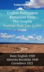 English Portuguese Romanian Bible - The Gospels - Matthew, Mark, Luke & John : Basic English 1949 - Almeida Recebida 1848 - Cornilescu 1921 - eBook