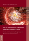 Inquiry in Science Education & Science Teacher Education : Research on Teaching & Learning Through Inquiry-Based Approaches in Science (Teacher) Education - Book