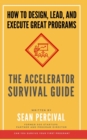The Accelerator Survival Guide : How to lead, design and execute great programs - eBook