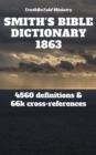 Smith's Bible Dictionary 1863 : 4560 definitions and 66,887 cross-references - eBook
