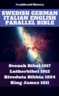 Swedish German Italian English Parallel Bible : Svensk Bibel 1917 - Lutherbibel 1912 - Riveduta Bibbia 1924 - King James 1611 - eBook