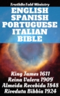 English Spanish Portuguese Italian Bible : King James 1611 - Reina Valera 1909 - Almeida Recebida 1848 - Riveduta Bibbia 1924 - eBook