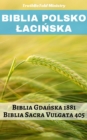 Biblia Polsko Lacinska : Biblia Gdanska 1881 - Biblia Sacra Vulgata 405 - eBook