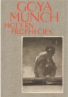 Goya and Munch: Modern Prophecies - Book