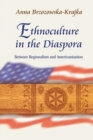 Ethnoculture in the Diaspora – Between Regionalism and Americanisation - Book