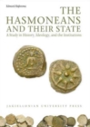 The Hasmoneans and Their State - A Study in History, Ideology, and the Institutions - Book