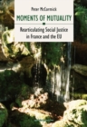 Moments of Mutuality - Rearticulating Social Justice in France and the EU - Book