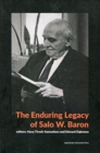 The Enduring Legacy of Salo W. Baron - A Commemorative Volume on His 120th Birthday - Book
