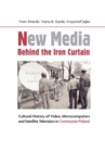 New Media Behind the Iron Curtain : Cultural History of Video, Microcomputers and Satellite Television in Communist Poland - eBook