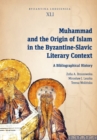 Muhammad and the Origin of Islam in the Byzantine-Slavic Literary Context : A Bibliographical History - eBook