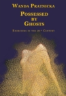 Possessed by Ghosts : Exorcisms in the 21st Century - Book