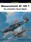 Messerschmitt Bf-109 T : The Luftwaffe's Naval Fighter - Book