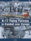The B-17 Flying Fortress in Combat Over Europe - Book
