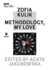 Zofia Kulik - Methodology, My Love - Book