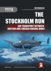 The Stockholm Run : Air Transport Between Britain and Sweden During WWII - Book