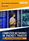 Computer Networks in Packet Tracer for Intermediate Users - Book