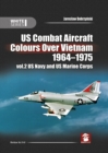 Us Combat Aircraft Colours Over Vietnam 1964 - 1975. Volume 2 : Us Navy and Us Marine Corps - Book