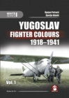 Yugoslav Fighter Colours 1918-1941 : Volume 1 - Book