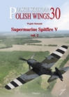 Polish Wings No. 30 Supermarine Spitfire V Vol. 2 - Book