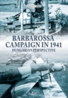 Barbarossa Campaign in 1941 : Hungarian Perspective - Book