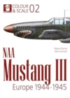 Colour & Scale 02. NAA Mustang III. Europe 1944-1945 - Book