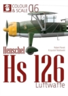 Colour & Scale 06. Henschel Hs 126. Luftwaffe - Book