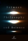 Between Philosophy and Science - Book
