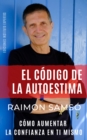 El Codigo de la Autoestima : Como aumentar la confianza en ti mismo - eBook