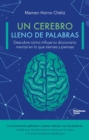 Un cerebro lleno de palabras : Descubre como influye tu diccionario mental en lo que piensas y sientes - eBook