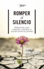 Romper el silencio : Reflexiones para entender y prevenir el suicidio entre los jovenes - eBook