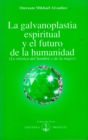 La galvanoplastia espiritual y el futuro de la humanidad - eBook
