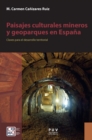 Paisajes culturales mineros y geoparques en Espana : Claves para el desarrollo territorial - eBook