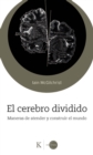 El cerebro dividido : Maneras de prestar atencion y construir el mundo - eBook